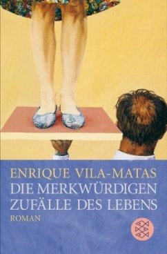 Die merkwürdigen Zufälle des Lebens - Vila-Matas, Enrique