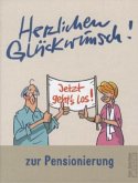 Herzlichen Glückwunsch! zur Pensionierung