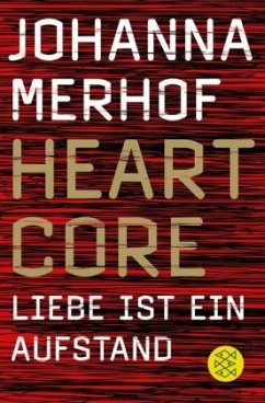 Heartcore - Liebe ist ein Aufstand - Merhof, Johanna