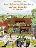 Das 24-Stunden-Wimmelbuch - Auf dem Bauernhof ist was los!