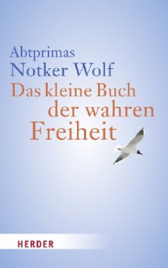 Das kleine Buch der wahren Freiheit - Wolf, Notker