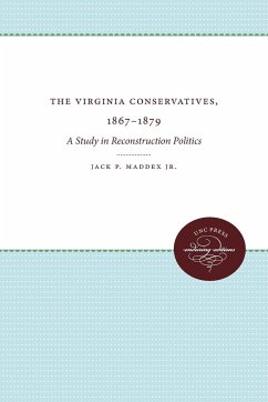 The Virginia Conservatives, 1867-1879 - Maddex, Jack P. Jr.