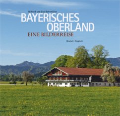 Bayerisches Oberland, Eine Bilderreise - Bahnmüller, Wilfried; Bahnmüller, Lisa