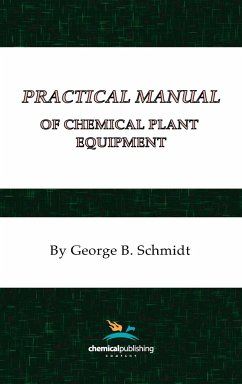 Practical Manual of Chemical Plant Equipment - Schmidt, George G.