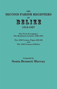 Second Parish Registers of Belize, 1813-1827; The First Newspaper - Murray, Sonia Bennett