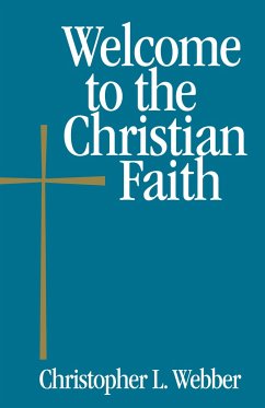 Welcome to the Christian Faith - Webber, Christopher L