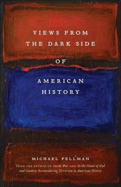 Views from the Dark Side of American History - Fellman, Michael