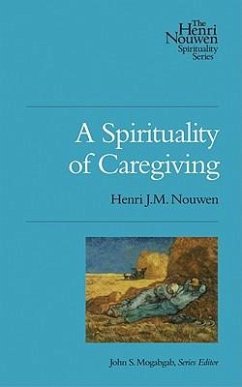 A Spirituality of Caregiving - Nouwen, Henri J. M.