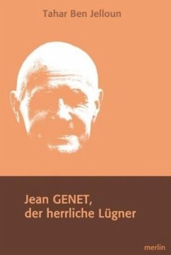 Jean Genet, der herrliche Lügner - Jelloun, Tahar Ben