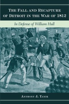 The Fall and Recapture of Detroit in the War of 1812 - Yanik, Anthony J.