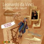 Leonardo da Vinci, der Zeichner der Zukunft / Lebendige Biographien (Audio-CD)