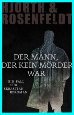Der Mann, der kein Mörder war / Sebastian Bergman Bd.1 - Hjorth, Michael;Rosenfeldt, Hans