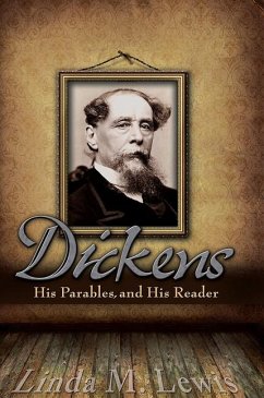 Dickens, His Parables, and His Reader - Lewis, Linda M.