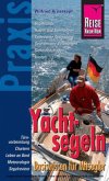 Reise Know-How Praxis, Yachtsegeln - Basiswissen für Mitsegler