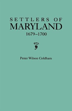 Settlers of Maryland, 1679-1700. Extracted from the Hall of Records, Annapolis, Maryland - Coldham, Peter Wilson
