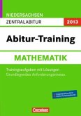 Mathematik, Zentralabitur Grundlegendes Anforderungsniveau, Niedersachsen 2013 / Abitur-Training