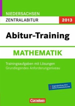 Mathematik, Zentralabitur Grundlegendes Anforderungsniveau, Niedersachsen 2013 / Abitur-Training
