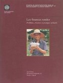 Les Finances Rurales: Problemes, Structures Et Pratiques Optimales = Rural Finance