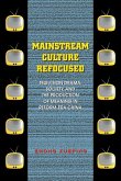 Mainstream Culture Refocused: Television Drama, Society, and the Production of Meaning in Reform-Era China