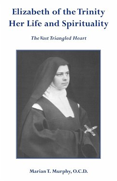 Elizabeth of the Trinity Her Life and Spirituality - Murphy Ocd, Marian T