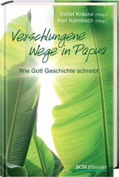 Verschlungene Wege in Papua - Krause, Detlef; Kalmbach, Karl