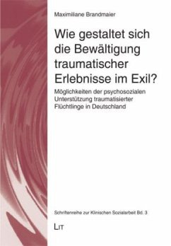 Wie gestaltet sich die Bewältigung traumatischer Erlebnisse im Exil? - Brandmaier, Maximiliane