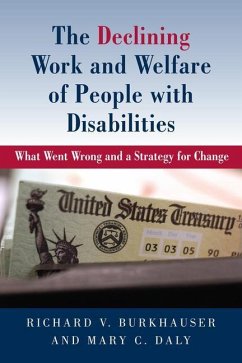 The Declining Work and Welfare of People with Disabilities: What Went Wrong and a Strategy for Change - Burkhauser, Richard V.; Daly, Mary