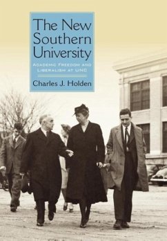 The New Southern University: Academic Freedom and Liberalism at Unc - Holden, Charles J.