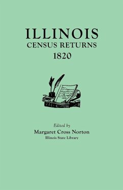 Illinois Census Returns, 1820. Originally Published as Collections of the Illinois State Historical Library, Volume XXVI, Statistical Series, Volume I - Norton, Margaret Cross