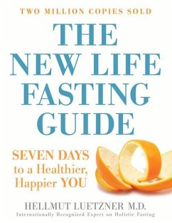 The New Life Fasting Guide: Seven Days to a Healthier, Happier You - Luetzner, Hellmut
