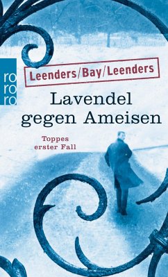 Lavendel gegen Ameisen / Kommissar Toppe Bd.15 - Leenders, Hiltrud;Bay, Michael;Leenders, Artur