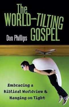 The World-Tilting Gospel - Phillips, Dan