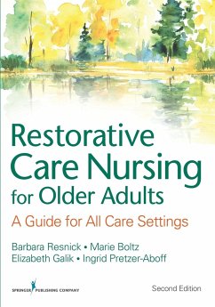 Restorative Care Nursing for Older Adults - Resnick, Barbara; Boltz, Marie; Galik, Elizabeth