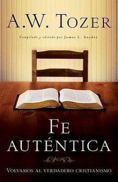 Fe Auténtica - Tozer, A W