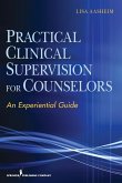 Practical Clinical Supervision for Counselors