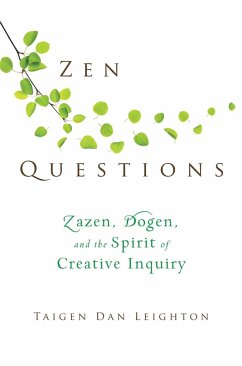 Zen Questions: Zazen, Dogen, and the Spirit of Creative Inquiry - Leighton, Taigen Dan