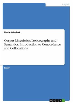 Corpus Linguistics: Lexicography and Semantics: Introduction to Concordance and Collocations - Wieslert, Marie