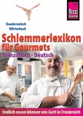 Reise Know-How Schlemmerlexikon für Gourmets: Wörterbuch Französisch-Deutsch (Endlich essen können wie Gott in Frankreich)