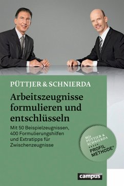 Arbeitszeugnisse formulieren und entschlüsseln Mit 50 Beispielzeugnissen, 400 Formulierungshilfen und Extratipps für Zwischenzeugnisse - Püttjer, Christian und Uwe Schnierda