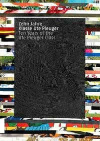 Zehn Jahre Klasse Ute Pleuger - ten years of the Ute Pleuger class - Pleuger, Ute (Herausgeber)