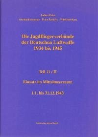 Die Jagdfliegerverbände der Deutschen Luftwaffe 1934 bis 1945 Teil 11 Teilband II