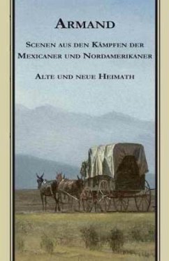 Cover Scenen aus den Kämpfen der Mexicaner und Nordamerikaner. Alte und Neue Heimath
