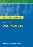 Das Parfum. Textanalyse und Interpretation zu Patrick Süskind
