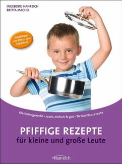 Pfiffige Rezepte für kleine und große Leute - Hanreich, Ingeborg; Macho, Britta