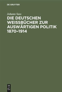 Die deutschen Weißbücher zur auswärtigen Politik 1870¿1914 - Sass, Johann