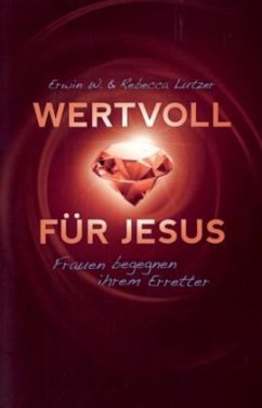 Wertvoll für Jesus - Lutzer, Erwin W.; Lutzer, Rebecca