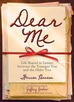 Dear Me: Life Shared in Letters Between the Younger You and the Older You - Hanson, Warren
