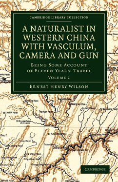 A Naturalist in Western China with Vasculum, Camera and Gun - Wilson, Ernest Henry