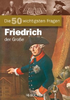 Cover Friedrich der Große / Die 50 wichtigsten Fragen