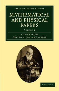 Mathematical and Physical Papers - Volume 4 - Thomson, William Baron; Kelvin, Lord